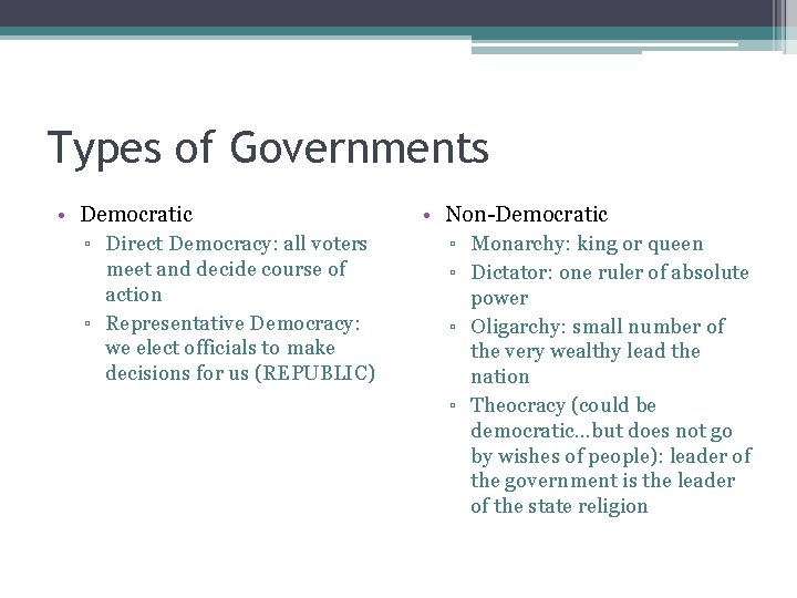 Types of Governments • Democratic ▫ Direct Democracy: all voters meet and decide course