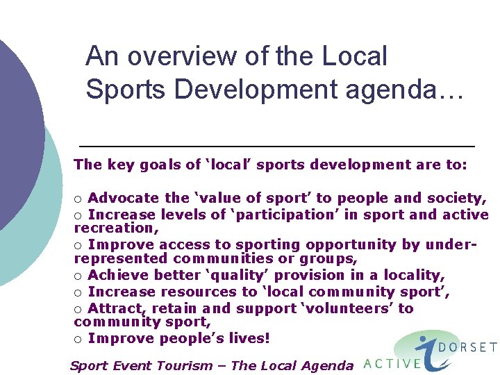 An overview of the Local Sports Development agenda… The key goals of ‘local’ sports