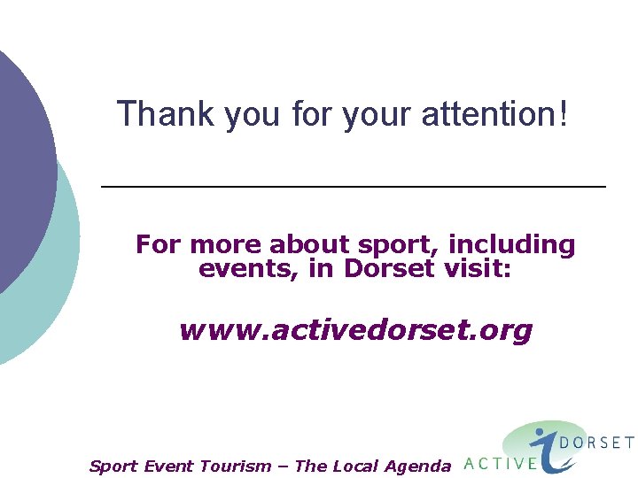 Thank you for your attention! For more about sport, including events, in Dorset visit:
