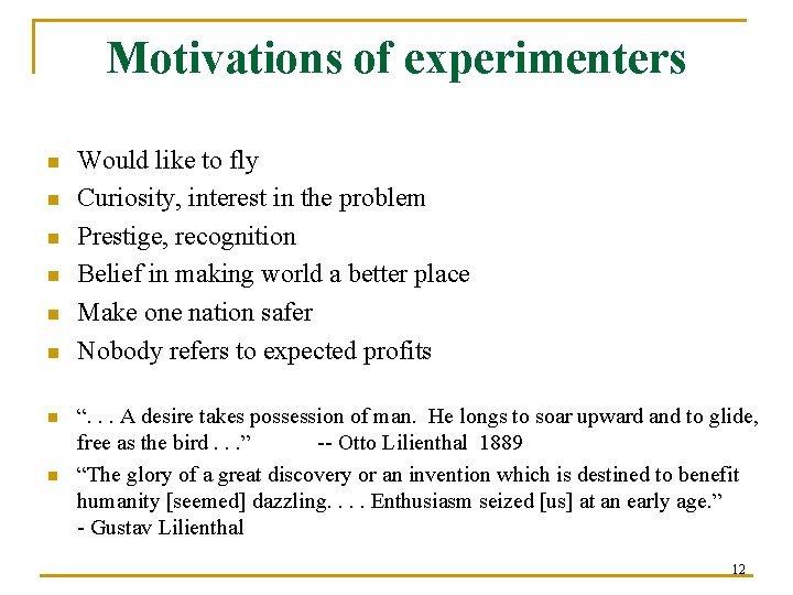 Motivations of experimenters n n n n Would like to fly Curiosity, interest in
