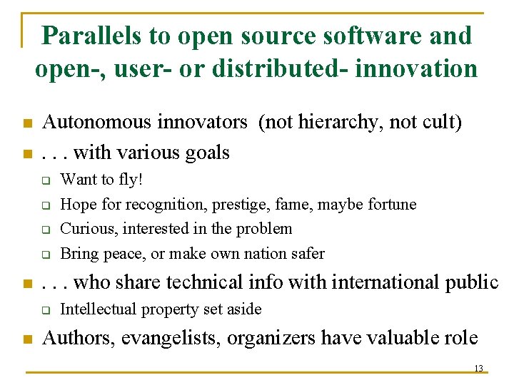 Parallels to open source software and open-, user- or distributed- innovation n n Autonomous
