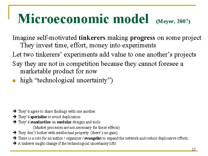 Microeconomic model (Meyer, 2007) Imagine self-motivated tinkerers making progress on some project They invest