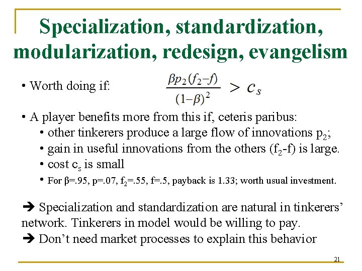 Specialization, standardization, modularization, redesign, evangelism • Worth doing if: • A player benefits more