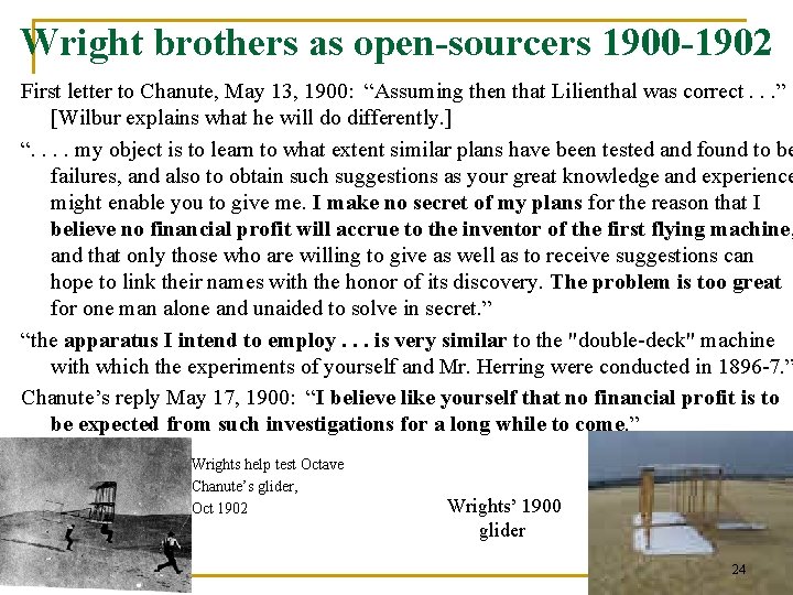 Wright brothers as open-sourcers 1900 -1902 First letter to Chanute, May 13, 1900: “Assuming