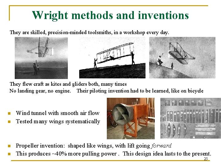 Wright methods and inventions They are skilled, precision-minded toolsmiths, in a workshop every day.