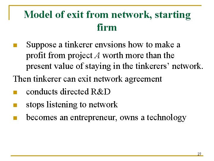 Model of exit from network, starting firm Suppose a tinkerer envsions how to make