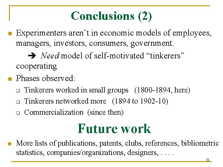 Conclusions (2) Experimenters aren’t in economic models of employees, managers, investors, consumers, government. Need