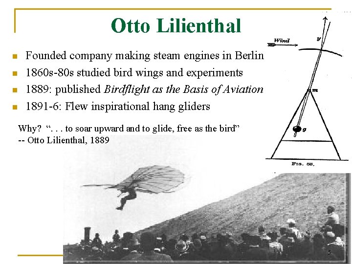 Otto Lilienthal n n Founded company making steam engines in Berlin 1860 s-80 s