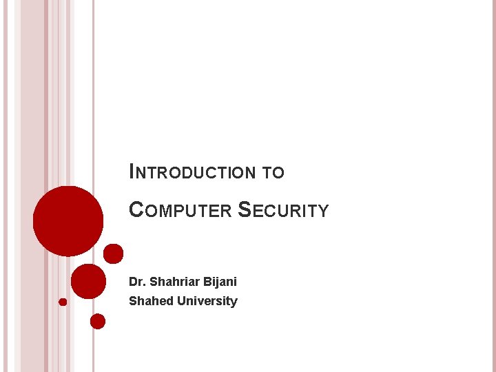 INTRODUCTION TO COMPUTER SECURITY Dr. Shahriar Bijani Shahed University 
