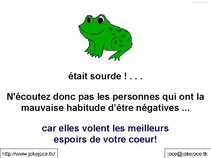 était sourde !. . . N'écoutez donc pas les personnes qui ont la mauvaise