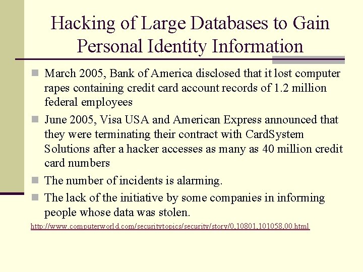 Hacking of Large Databases to Gain Personal Identity Information n March 2005, Bank of