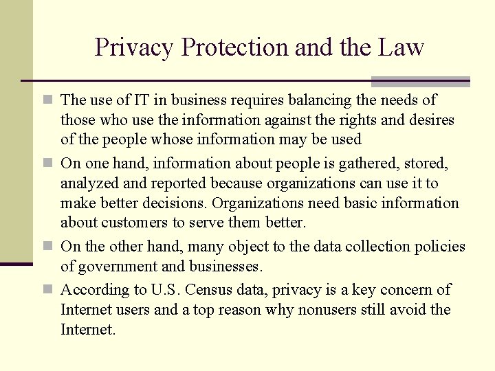 Privacy Protection and the Law n The use of IT in business requires balancing