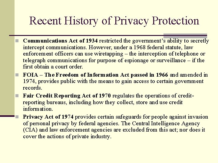 Recent History of Privacy Protection n Communications Act of 1934 restricted the government’s ability