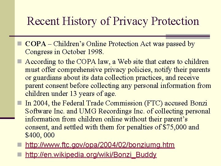 Recent History of Privacy Protection n COPA – Children’s Online Protection Act was passed