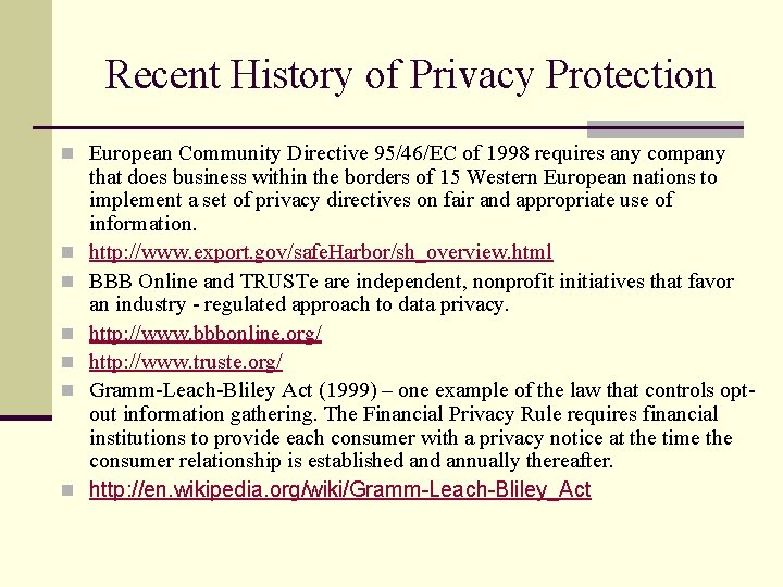 Recent History of Privacy Protection n European Community Directive 95/46/EC of 1998 requires any