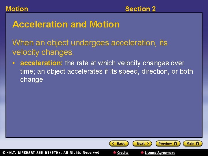 Motion Section 2 Acceleration and Motion When an object undergoes acceleration, its velocity changes.