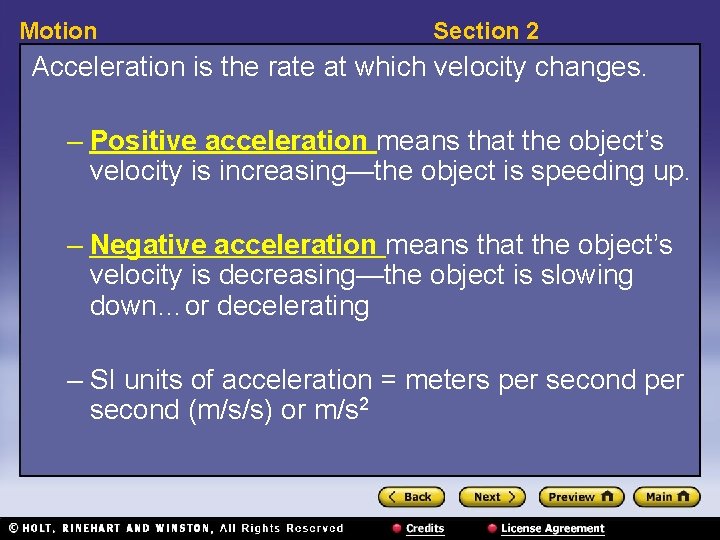 Motion Section 2 Acceleration is the rate at which velocity changes. – Positive acceleration