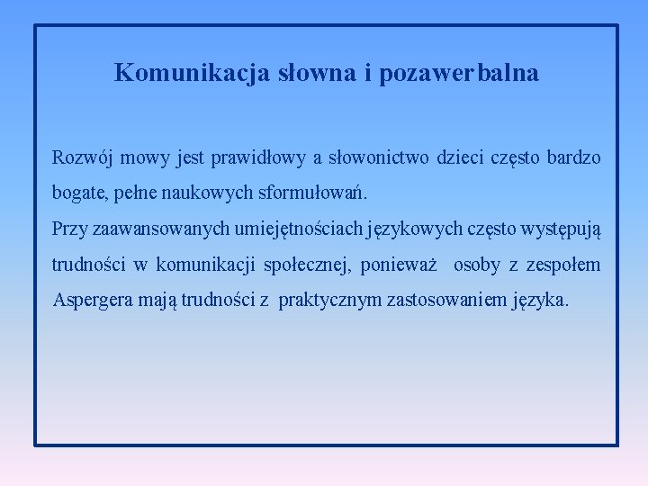 Komunikacja słowna i pozawerbalna Rozwój mowy jest prawidłowy a słowonictwo dzieci często bardzo bogate,