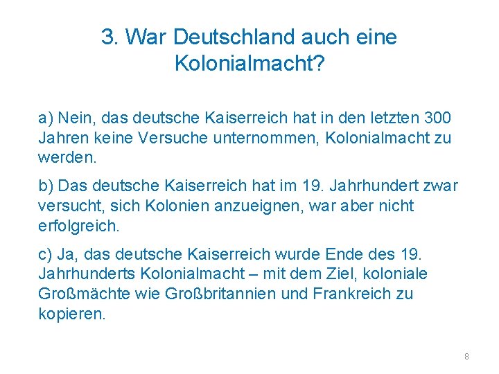 3. War Deutschland auch eine Kolonialmacht? a) Nein, das deutsche Kaiserreich hat in den