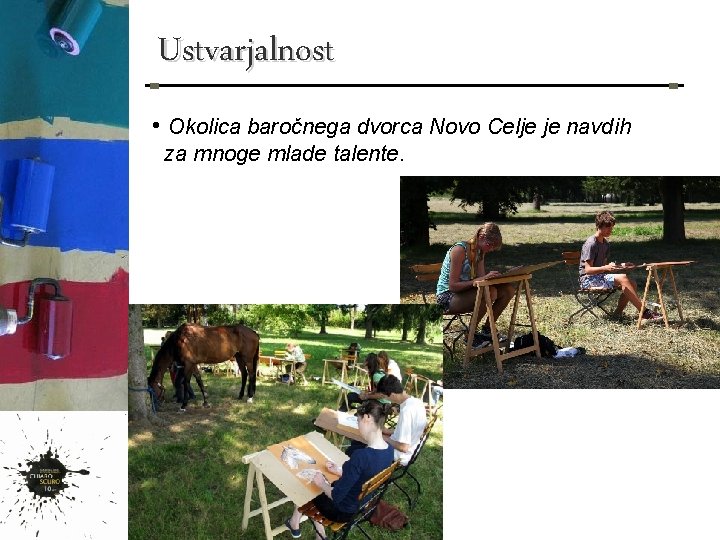 Ustvarjalnost • Okolica baročnega dvorca Novo Celje je navdih za mnoge mlade talente. 