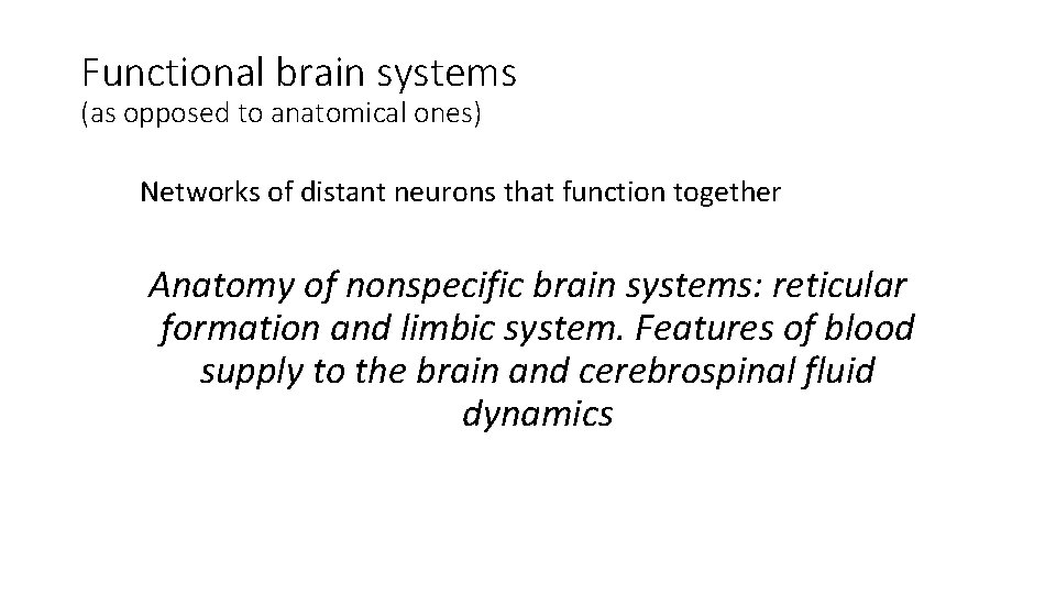 Functional brain systems (as opposed to anatomical ones) Networks of distant neurons that function