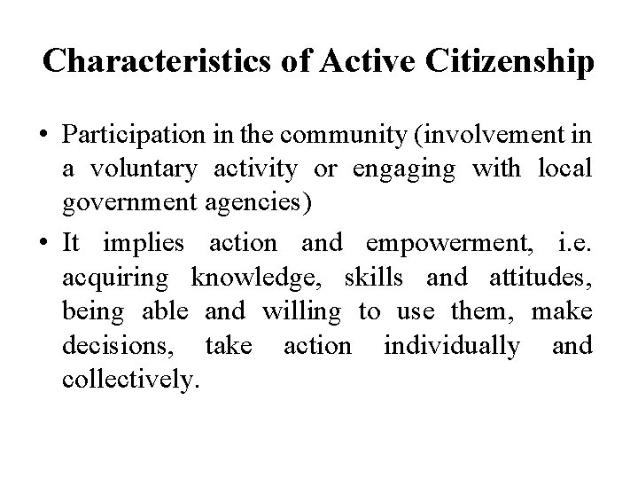 Characteristics of Active Citizenship • Participation in the community (involvement in a voluntary activity