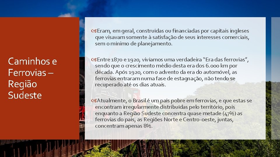  Eram, em geral, construídas ou financiadas por capitais ingleses que visavam somente à