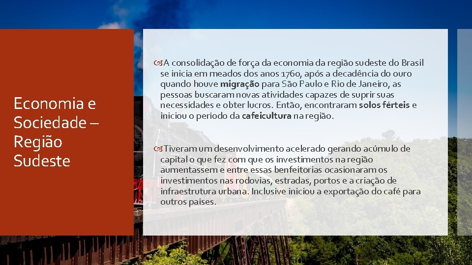 Economia e Sociedade – Região Sudeste A consolidação de força da economia da região