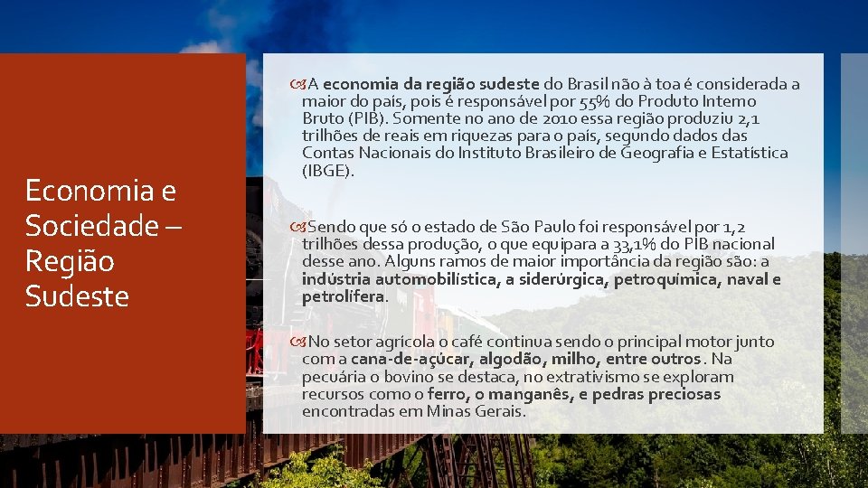 Economia e Sociedade – Região Sudeste A economia da região sudeste do Brasil não