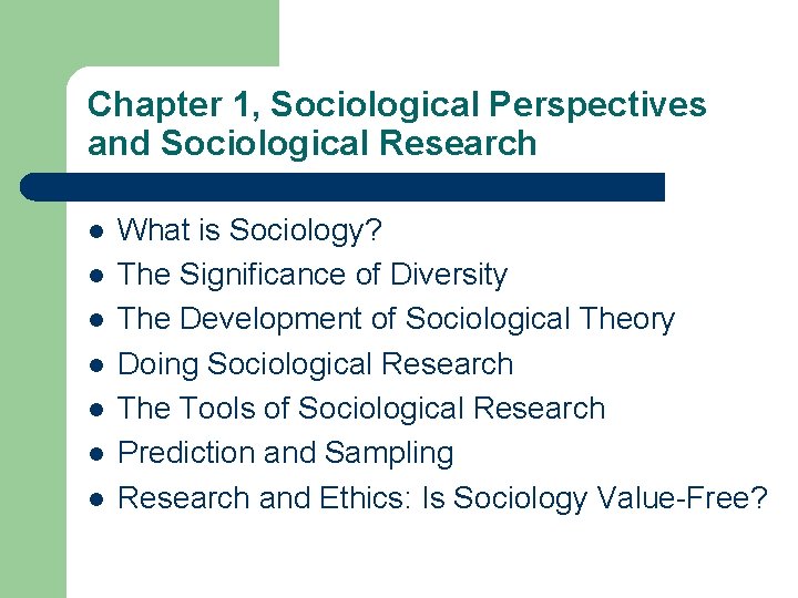 Chapter 1, Sociological Perspectives and Sociological Research l l l l What is Sociology?