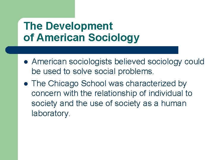 The Development of American Sociology l l American sociologists believed sociology could be used