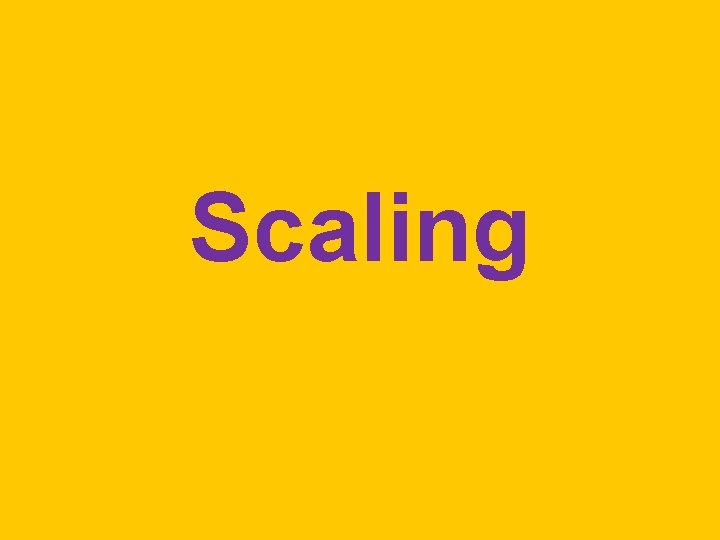 Scaling 