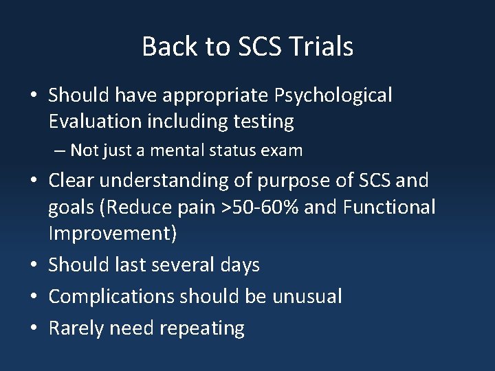 Back to SCS Trials • Should have appropriate Psychological Evaluation including testing – Not