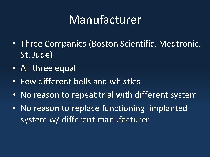 Manufacturer • Three Companies (Boston Scientific, Medtronic, St. Jude) • All three equal •