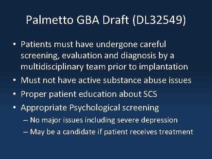 Palmetto GBA Draft (DL 32549) • Patients must have undergone careful screening, evaluation and