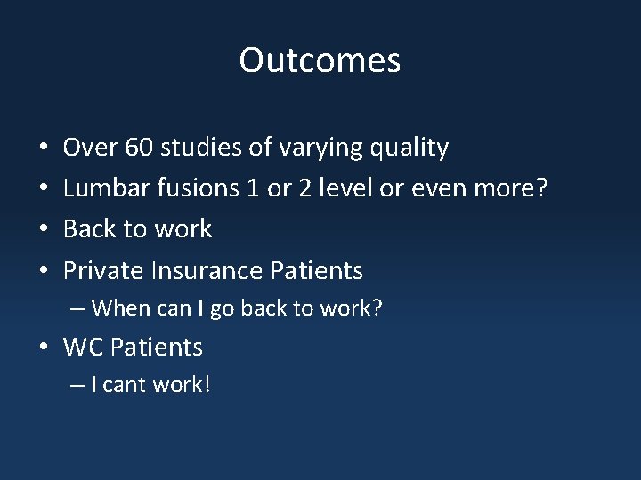 Outcomes • • Over 60 studies of varying quality Lumbar fusions 1 or 2