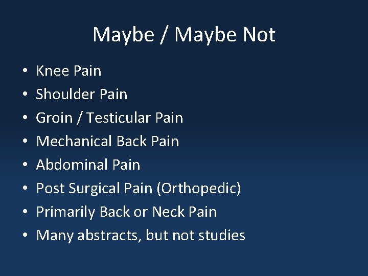 Maybe / Maybe Not • • Knee Pain Shoulder Pain Groin / Testicular Pain