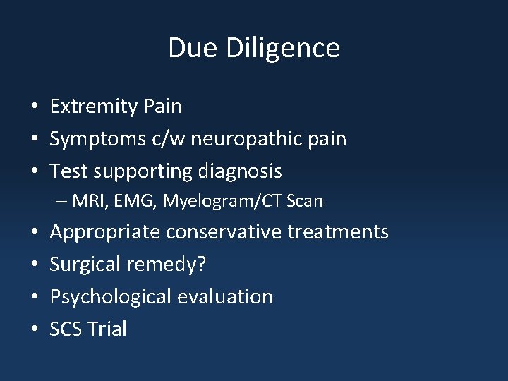 Due Diligence • Extremity Pain • Symptoms c/w neuropathic pain • Test supporting diagnosis