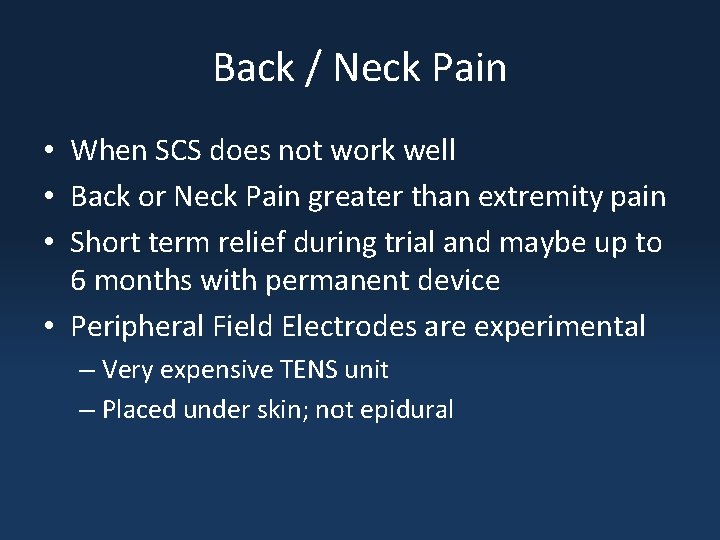 Back / Neck Pain • When SCS does not work well • Back or