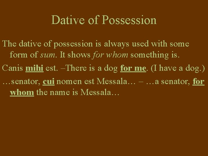 Dative of Possession The dative of possession is always used with some form of Dative of Possession The dative of possession is always used with some form of