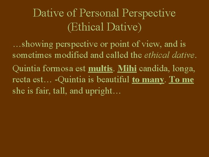 Dative of Personal Perspective (Ethical Dative) …showing perspective or point of view, and is Dative of Personal Perspective (Ethical Dative) …showing perspective or point of view, and is