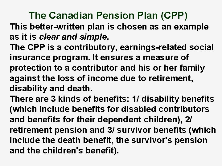 The Canadian Pension Plan (CPP) This better-written plan is chosen as an example as