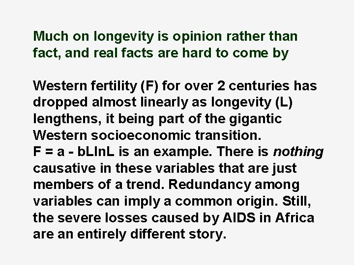 Much on longevity is opinion rather than fact, and real facts are hard to