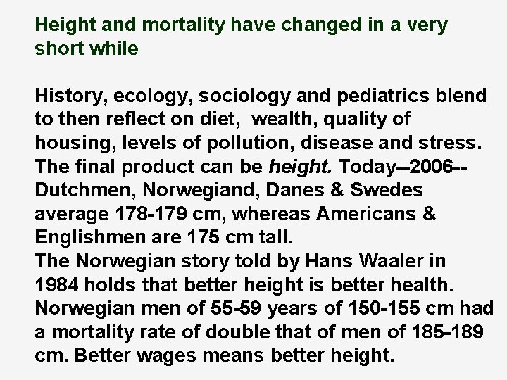 Height and mortality have changed in a very short while History, ecology, sociology and