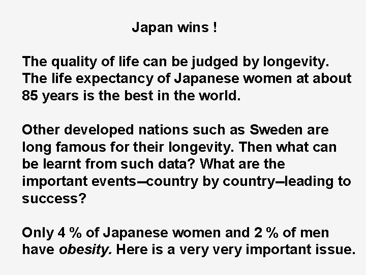 Japan wins ! The quality of life can be judged by longevity. The life