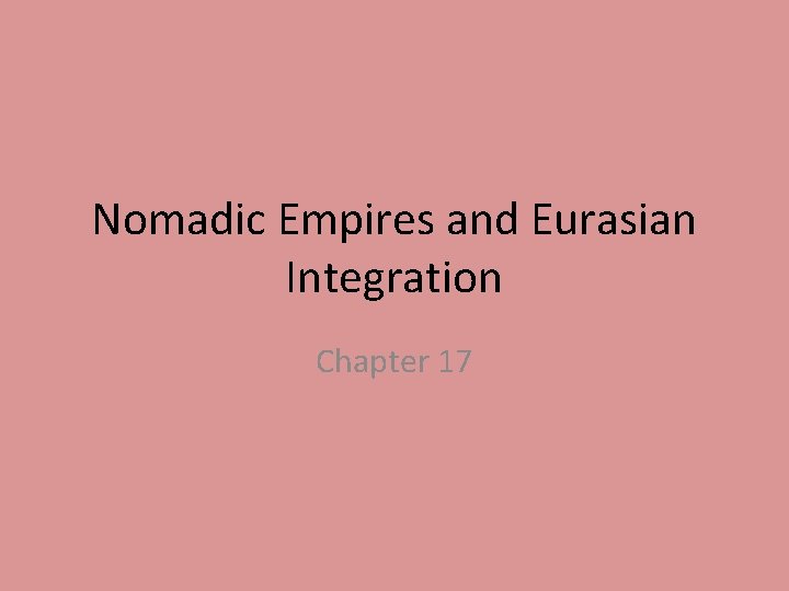 Nomadic Empires and Eurasian Integration Chapter 17 