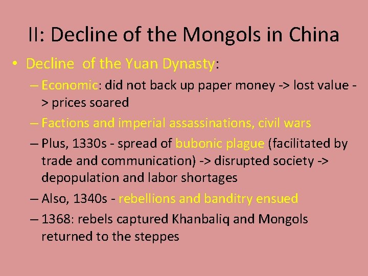 II: Decline of the Mongols in China • Decline of the Yuan Dynasty: –