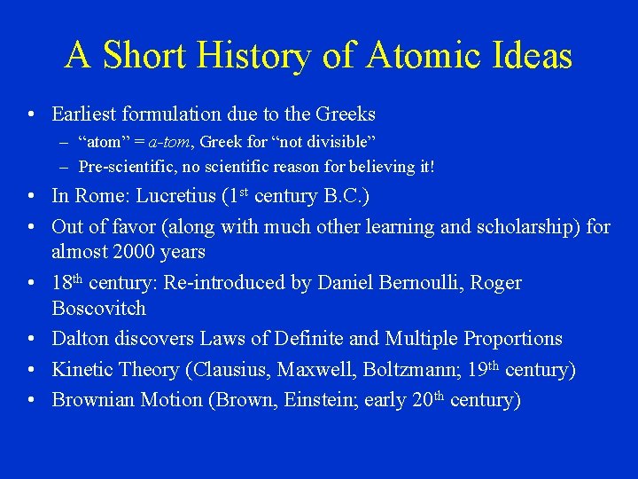 A Short History of Atomic Ideas • Earliest formulation due to the Greeks –