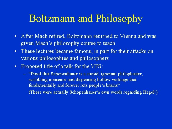 Boltzmann and Philosophy • After Mach retired, Boltzmann returned to Vienna and was given