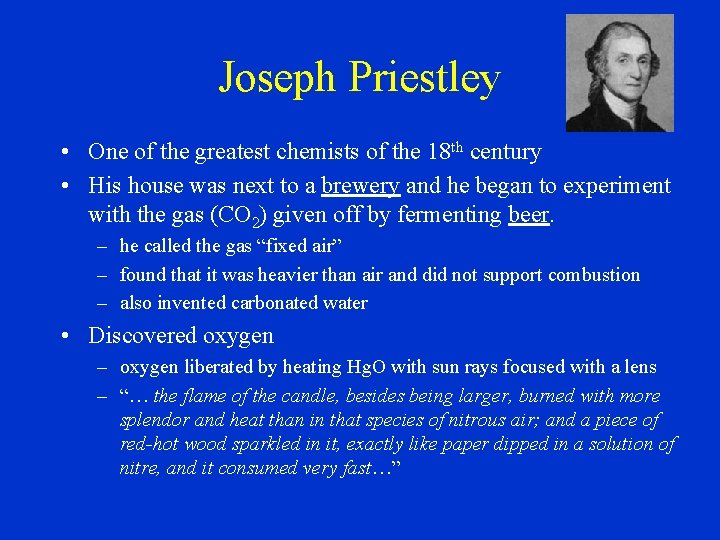 Joseph Priestley • One of the greatest chemists of the 18 th century •